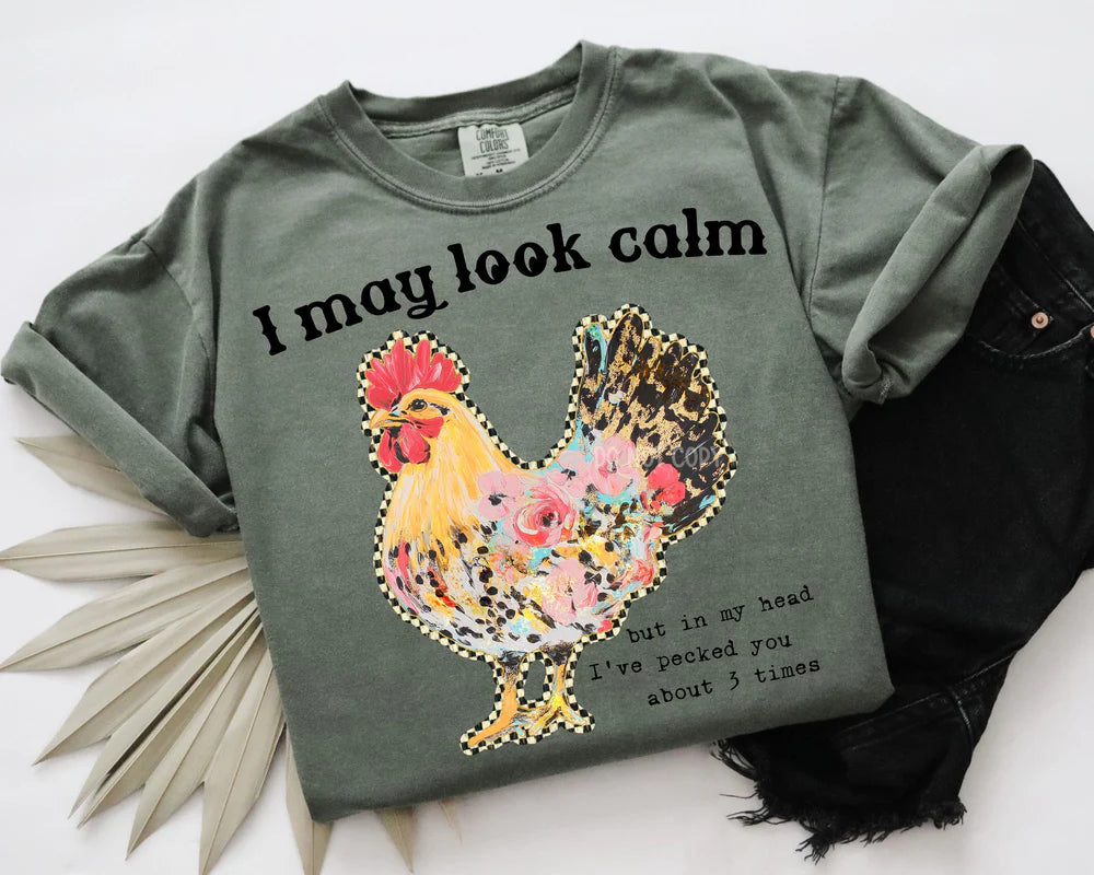 I May Look Calm Chicken Tee